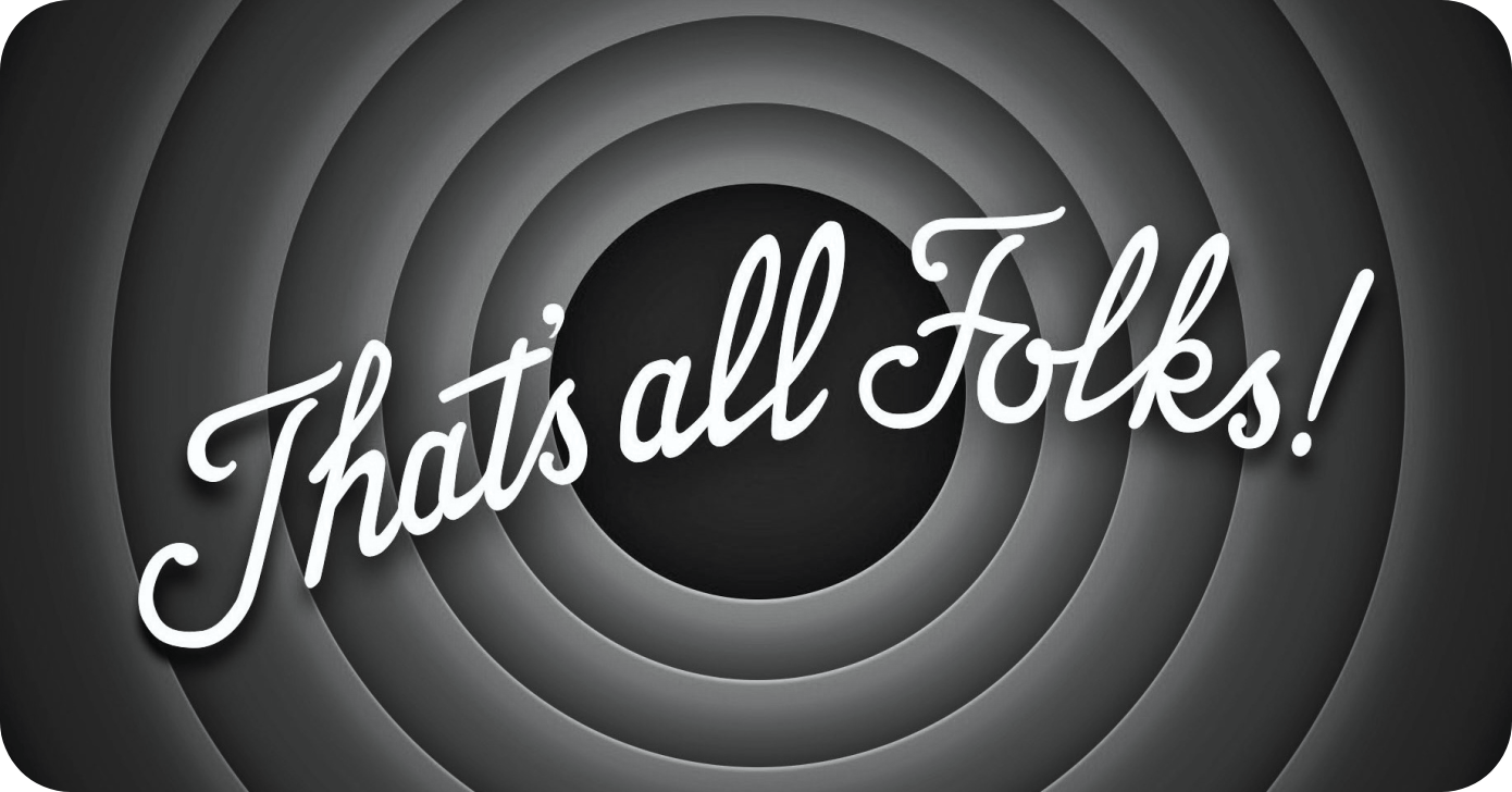 That’s all Folks! closing illustration in concentric black and white rings